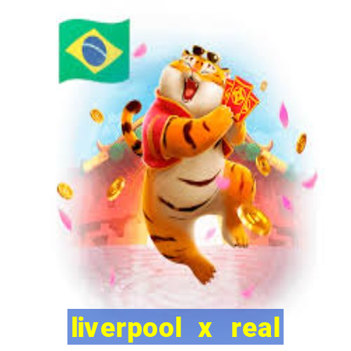 liverpool x real madrid ao vivo futemax